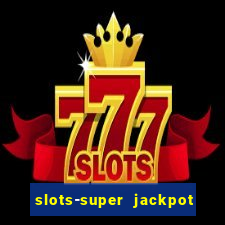 slots-super jackpot 777 casino