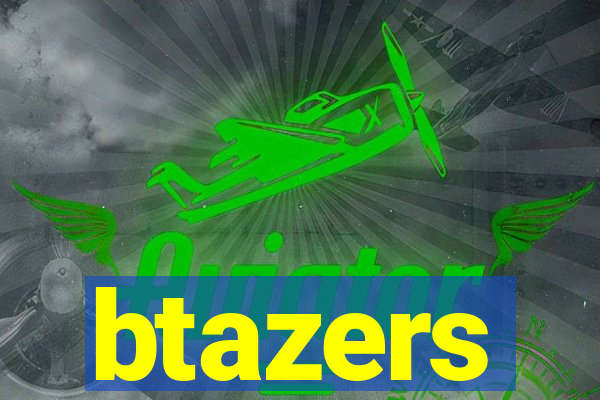 btazers