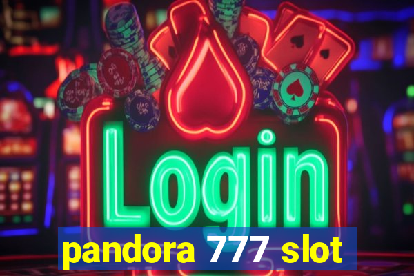 pandora 777 slot