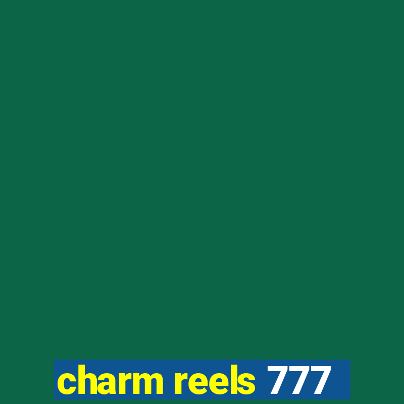 charm reels 777