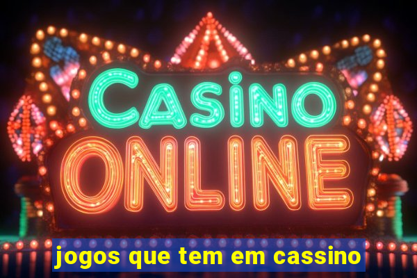 jogos que tem em cassino