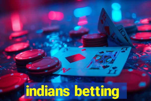 indians betting