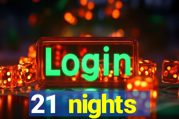 21 nights entertainment casino