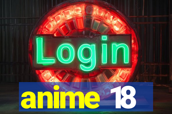 anime 18