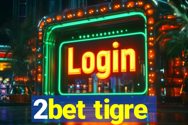 2bet tigre