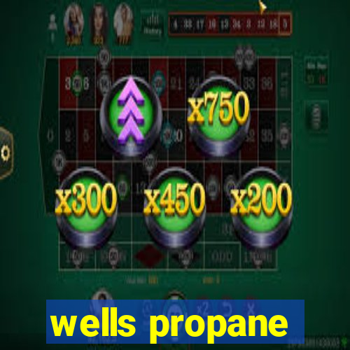 wells propane