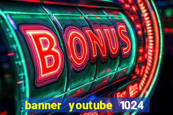 banner youtube 1024 x 576