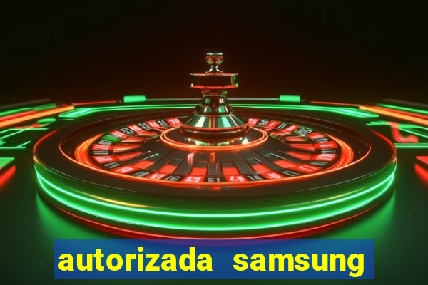 autorizada samsung santos canal 3