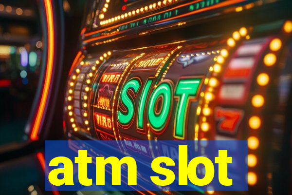 atm slot