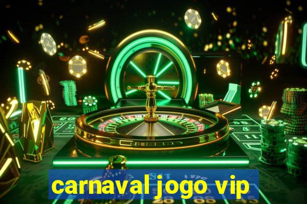 carnaval jogo vip