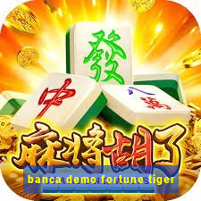 banca demo fortune tiger