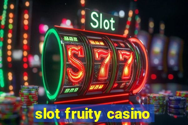 slot fruity casino