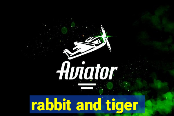 rabbit and tiger