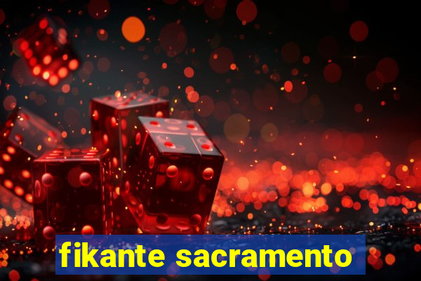 fikante sacramento