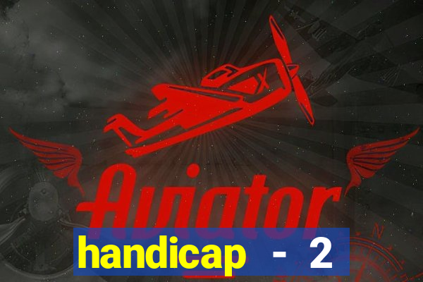 handicap - 2 resultado final