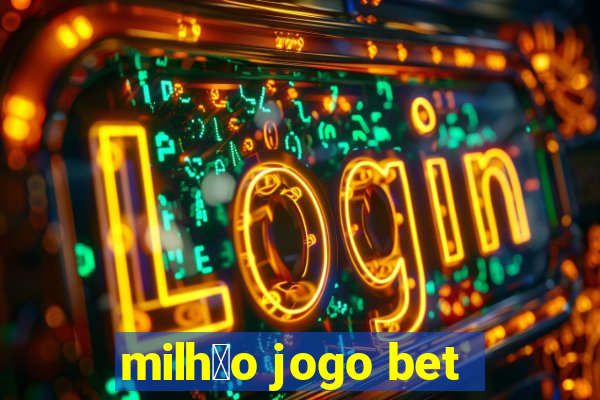 milh茫o jogo bet