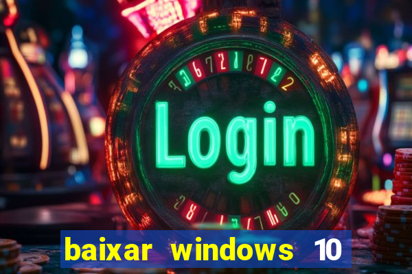 baixar windows 10 via torrent