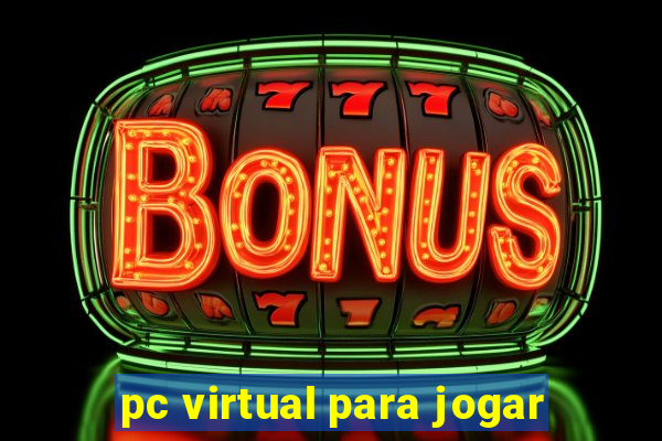 pc virtual para jogar