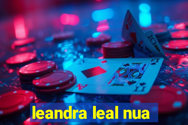 leandra leal nua