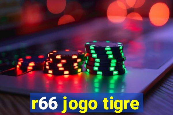 r66 jogo tigre