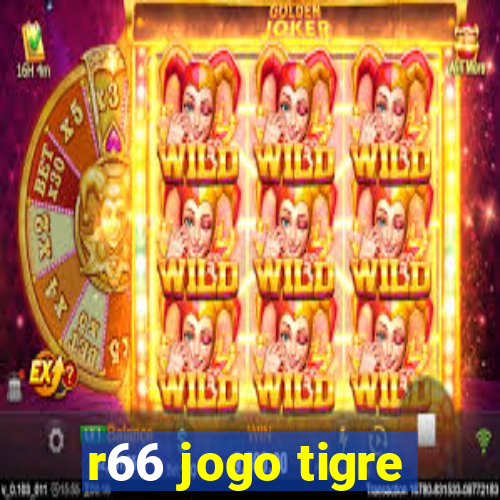 r66 jogo tigre