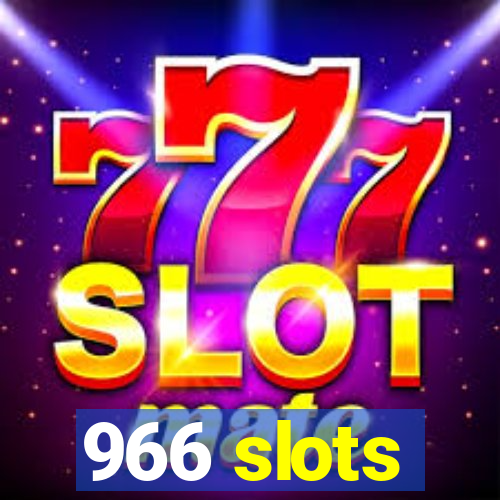 966 slots