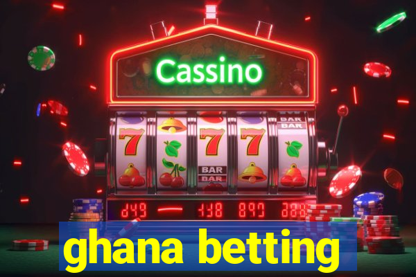 ghana betting