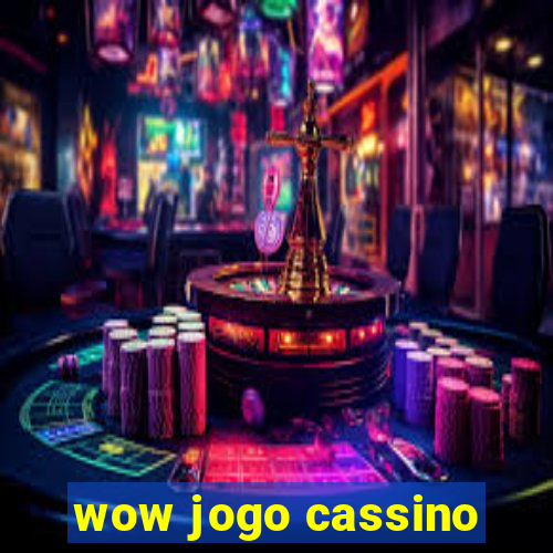 wow jogo cassino