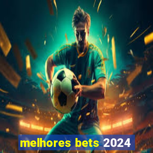 melhores bets 2024