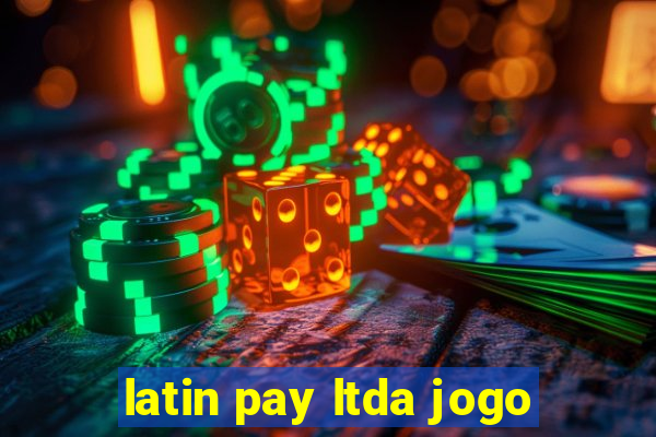 latin pay ltda jogo