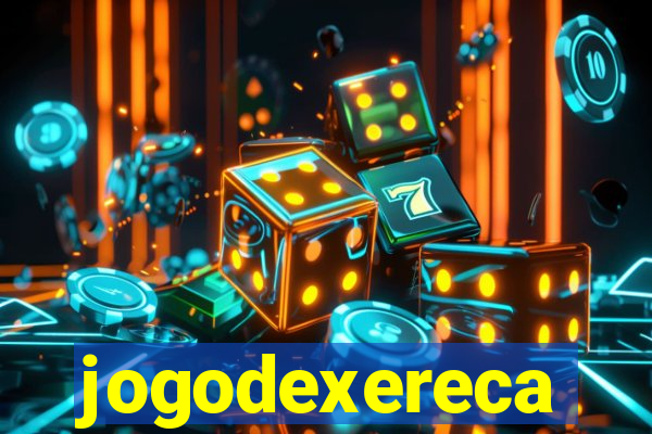 jogodexereca