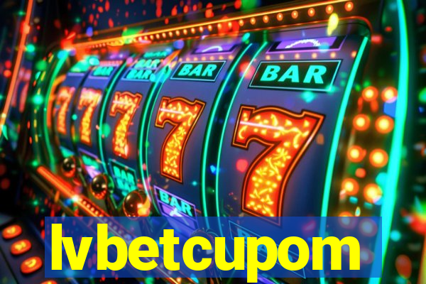 lvbetcupom