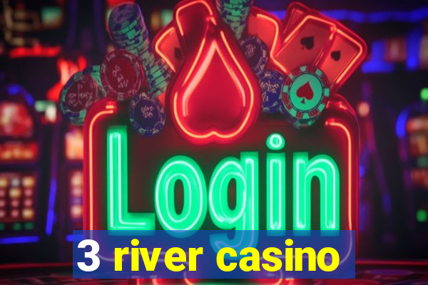 3 river casino