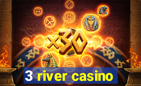 3 river casino