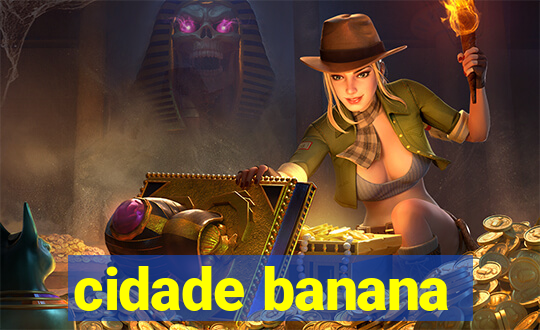 cidade banana