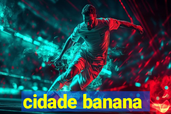 cidade banana