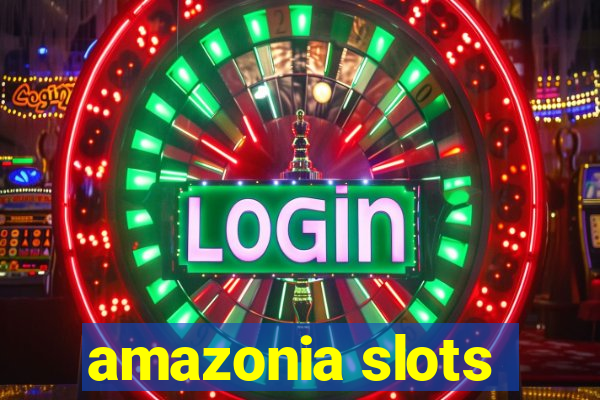 amazonia slots