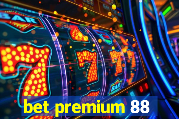 bet premium 88