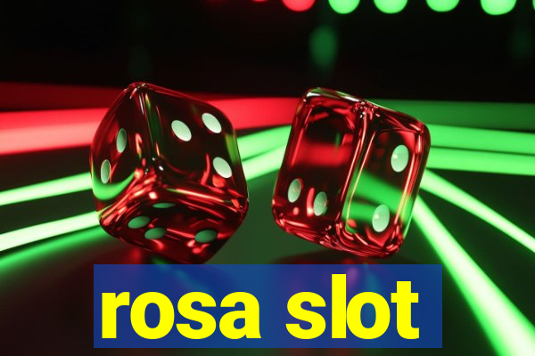 rosa slot