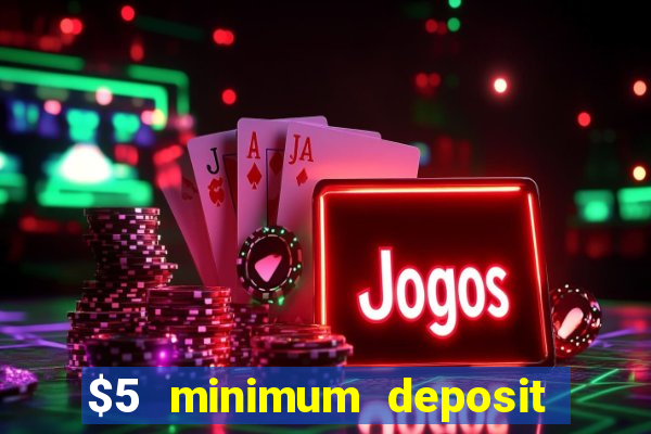 $5 minimum deposit casino australia