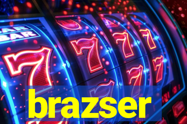 brazser