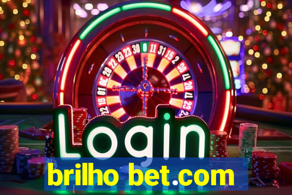 brilho bet.com