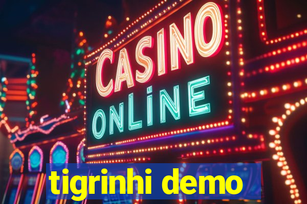 tigrinhi demo