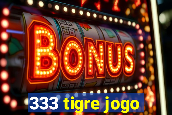 333 tigre jogo