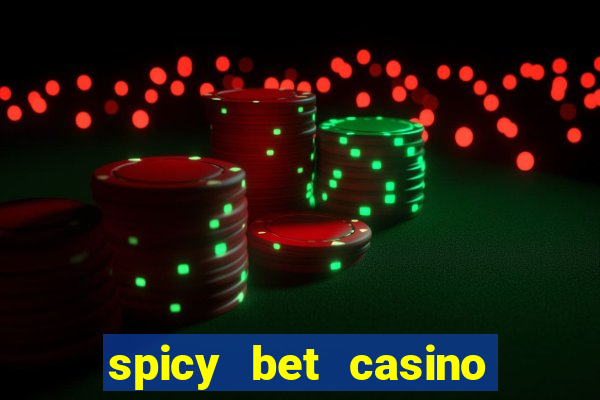 spicy bet casino como funciona