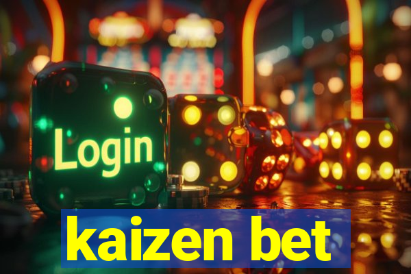 kaizen bet