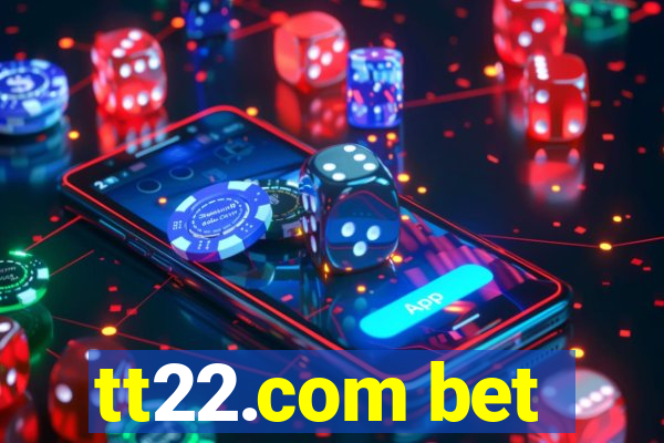 tt22.com bet