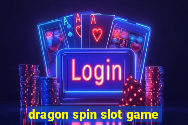 dragon spin slot game