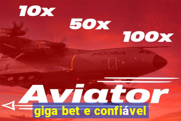 giga bet e confiável