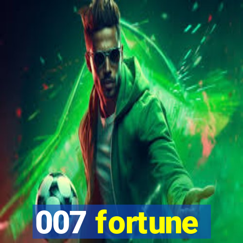 007 fortune